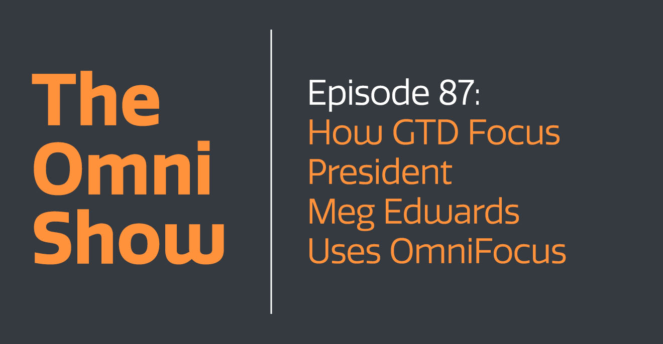 How GTD Focus President Meg Edwards Uses OmniFocus