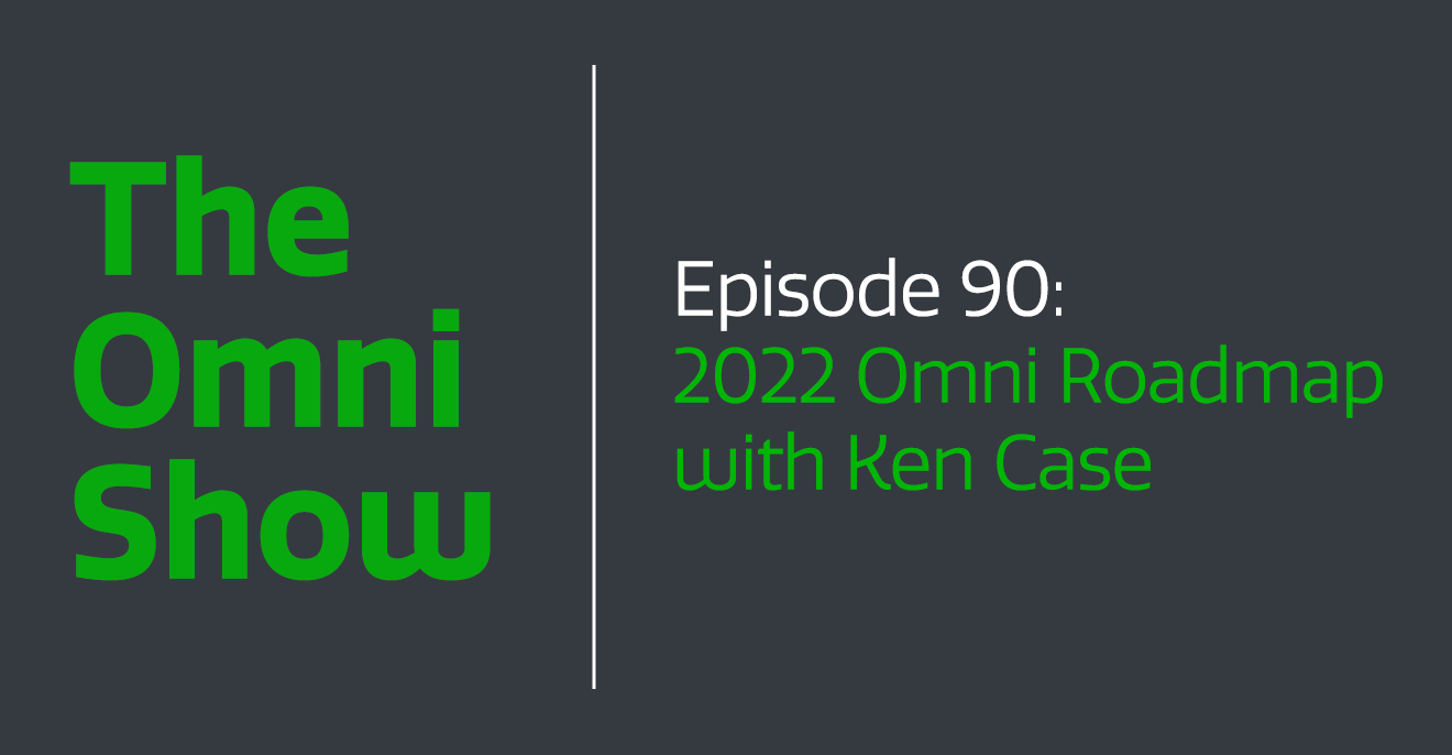 The 2022 Omni Roadmap with Ken Case