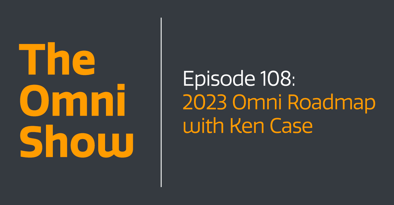 The 2023 Omni Roadmap with Ken Case